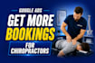 get more chiropractic bookings with google ads