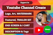create, design and optimize professional youtube channel