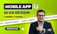 create figma app design, mobile app ui ux design, figma design