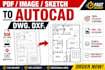 do autocad drafting and convert jpg PDF to autocad dwg