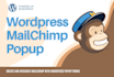 create and integrate mailchimp with wordpress popup forms