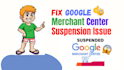 fix google merchant center suspension and misrepresentation issue