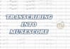 transcribe your score into a clean musescore, PDF or midi