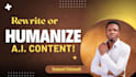 rewrite, edit, shorten, extend, or humanize any content