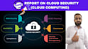 make a report on cloud computing and cybersecurity