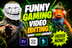 edit gaming videos, funny montages, and highlights