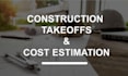 provide material takeoff and construction cost estimation