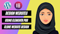 design, clone, and develop professional wordpress website using elementor pro