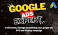 create, manage or optimize your google ads PPC and display campaign