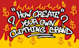give you a guide to start a clothing brand from scratch