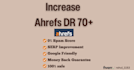 increase ahrefs domain rating DR 70 plus