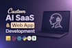 be your ai saas developer for custom web app development