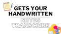 transcribe your sloppy handwriting into text