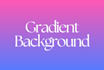 design cool gradient backgrounds