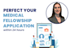 perfect your medical fellowship application within 24 hours