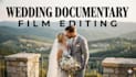 edit a full wedding documentary film