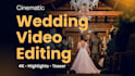 edit complete wedding video with highlights and a teaser