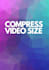 compress your video file size with no quality loss