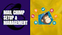setup and manage mailchimp account for you
