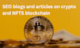 write SEO articles and blogs on crypto, nfts blockchain