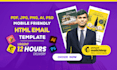 easily create jpg, pdf, png, ai, PSD to HTML email template