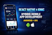 develop react native or ionic hybrid mobile app for android and ios