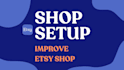 help you with etsy shop set up or improve etsy shop