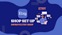 help you with etsy shop set up or improve etsy shop