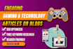 write engaging gaming and technology articles or blogs