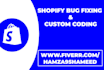 do bug fixing in shopify and do custom coding in liquid code