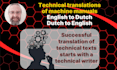 do technical translation of machine manual dutch to english or english to dutch
