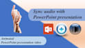 synchronize your audio with your powerpoint presentation to make HD video