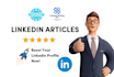 write exceptional linkedin articles for you