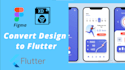 convert figma, adobe xd, or sketch to flutter UI