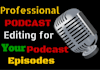 edit your podcast episodes to professional standards