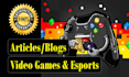 write SEO video games and esports gaming articles or blogs