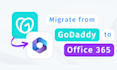 migrate your emails from godaddy to microsoft 365