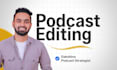 be the podcast video editor of your business podcast show
