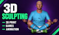 do 3d sculpting for 3d print, 3d game or 3d animation