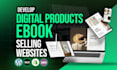 design an ebook or digital product selling website on wordpress, shopify, or wix