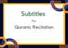 add subtitles to quranic recitation