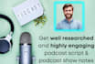 research and write podcast script and podcast show notes