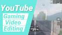 do youtube gaming video editing fanny video editing