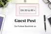 guests posts on high da, high traffic sites