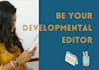 be your developmental editor