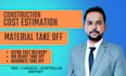 do cost estimation, material take off and quantity take off