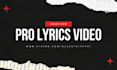 create pro lyrics video or visual music video