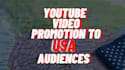 do youtube video promotion to USA audiences