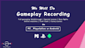 do a gameplay recording for you