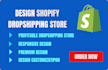 design shopify store and shopify website or dropshipping